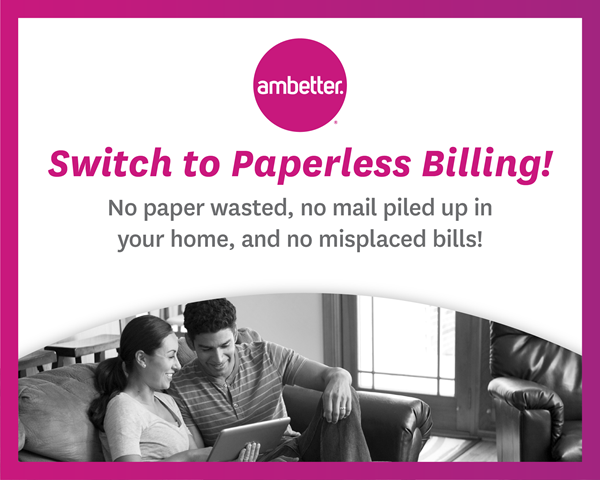 Switch to Paperless Billing! No paper wasted, no mail piled up in your home, and no misplaced bills!